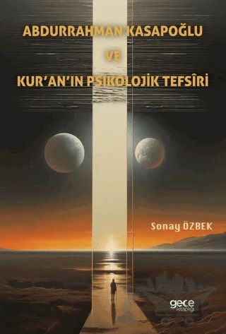 Abdurrahman Kasapoğlu ve Kur’an’ın Psikolojik Tefsîri – Sonay Özbek – Gece Kitaplığı kitap kapağı