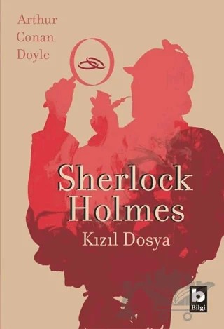 Sherlock Holmes - Kızıl Dosya – Sir Arthur Conan Doyle – Bilgi Yayınevi kitap kapağı