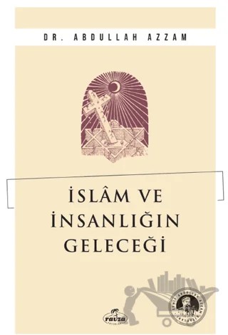 İslam ve İnsanlığın Geleceği – Abdullah Azzam – Ravza Yayınları kitap kapağı