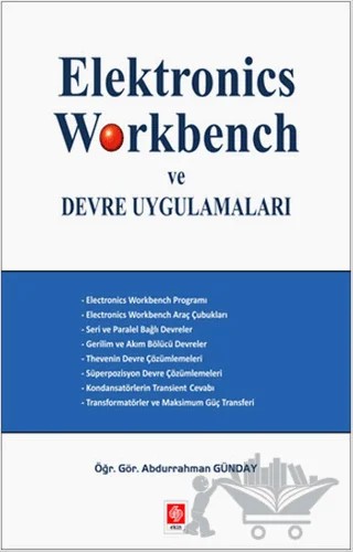 Elektronics Workbench ve Devre Uygulamaları – Abdurrahman Günday – Ekin Basım Yayın kitap kapağı