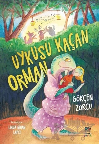 Uykusu Kaçan Orman – Gökçen Zorcu – İthaki Çocuk Yayınları kitap kapağı