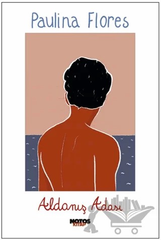 Aldanış Adası – Paulina Flores – Notos Kitap kitap kapağı