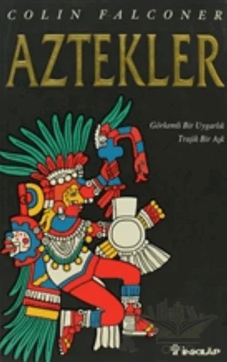 Aztekler Görkemli Bir Uygarlık Trajik Bir Aşk – Colin Falconer – İnkılap Kitabevi kitap kapağı