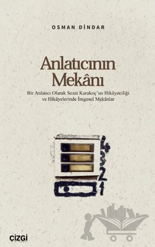 Anlatıcının Mekânı – Osman Dindar – Çizgi Kitabevi Yayınları kitap kapağı