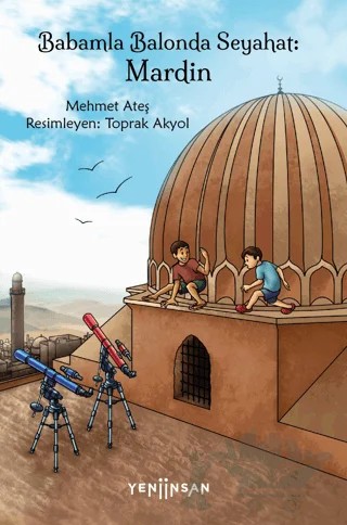 Babamla Balonda Seyahat: Mardin – Mehmet Ateş – Yeni İnsan Yayınevi kitap kapağı