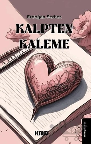 Kalpten Kaleme – Erdoğan Serbez – KMD Yayınları kitap kapağı