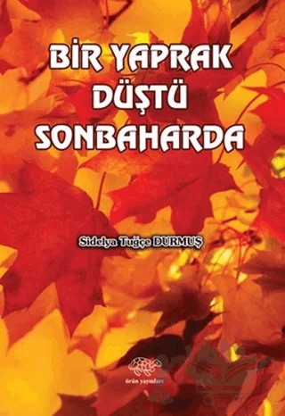 Bir Yaprak Düştü Sonbaharda – Sidelya Tuğçe Durmuş – Ürün Yayınları kitap kapağı