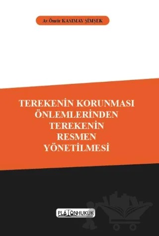 Terekenin Korunması Önlemlerinden Terekenin Resmen Yönetilmesi – Ömür Kasımay Şimşek – Platon Hukuk kitap kapağı