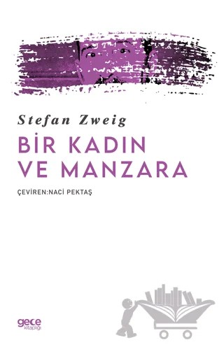 Bir Kadın ve Manzara – Stefan Zweıg – Gece Kitaplığı kitap kapağı