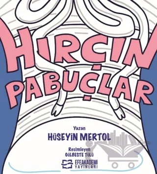 Hırçın Pabuçlar – Hüseyin Mertol – Efe Akademi Yayınları kitap kapağı