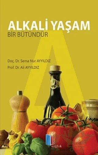 Alkali Yaşam Bir Bütündür – Ali Ayyıldız, Sema Nur Ayyıldız – Kitapol Yayınları kitap kapağı