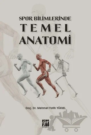 Spor Bilimlerinde Temel Anatomi – Mehmet Fatih Yüksel – Gazi Kitabevi kitap kapağı