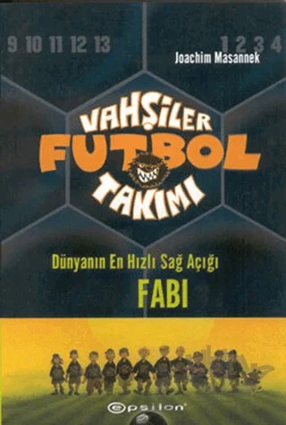 Vahşiler Futbol Takımı 8 Dünyanın En Hızlı Sağ Açığı FABI – Joachim Masannek – Epsilon Yayınevi kitap kapağı