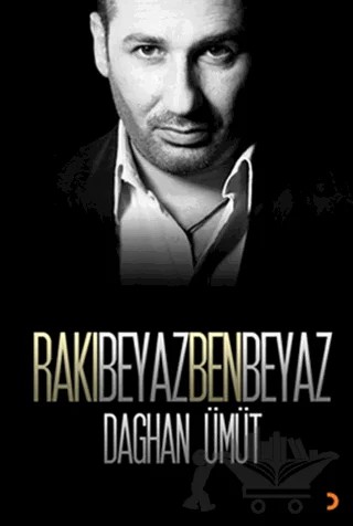 Rakı Beyaz Ben Beyaz – Daghan Ümüt – Cinius Yayınları kitap kapağı