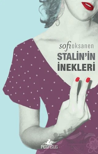 Stalin'in İnekleri – Sofi Oksanen – Pegasus Yayınları kitap kapağı