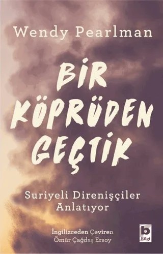 Bir Köprüden Geçtik – Wendy Pearlman – Bilgi Yayınevi kitap kapağı