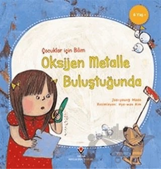 Oksijen Metalle Buluştuğunda - Çocuklar İçin Bilim – Joo-young Moon – TÜBİTAK Yayınları kitap kapağı
