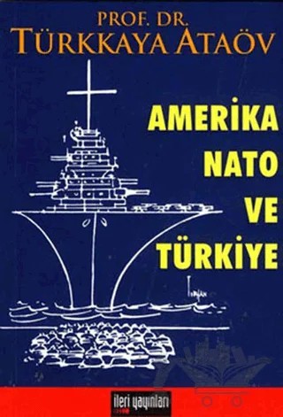 Amerika Nato ve Türkiye – Türkkaya Ataöv – İleri Yayınları kitap kapağı