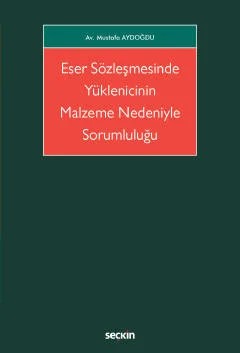 Eser Sözleşmesinde Yüklenicinin Malzeme Nedeniyle Sorumluluğu – Mustafa Aydoğdu – Seçkin Yayıncılık kitap kapağı
