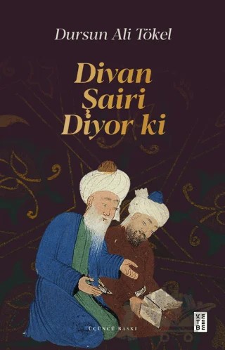 Divan Şairi Diyor ki – Dursun Ali Tökel – Ketebe Yayınları kitap kapağı