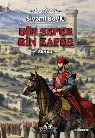 Bir Sefer Bin Zafer - Mohaç – Siyami Boylu – Cağaloğlu Yayınevi kitap kapağı