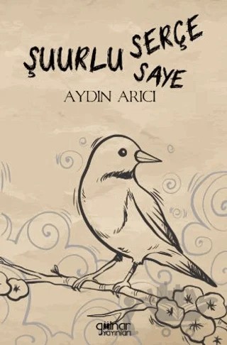 Şuurlu Serçe Şuurun Sâyesi – Aydın Arıcı – Gülnar Yayınları kitap kapağı