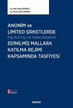 Anonim ve Limited Şirketlerde Pay, Kar Payı ve Yedek Akçelerin Edinilmiş Mallara Katılma Rejimi Kapsamında Tasfiyesi – Afet Gülen Büberci, Derya İçöz Demirel – Seçkin Yayıncılık kitap kapağı