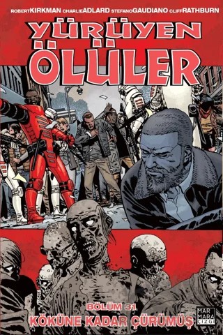 Yürüyen Ölüler Cilt 31 - Köküne Kadar Çürümüş – Robert Kirkman – Marmara Çizgi kitap kapağı