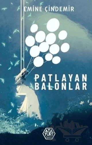 Patlayan Balonlar – Emine Çindemir – Atayurt Yayınevi kitap kapağı