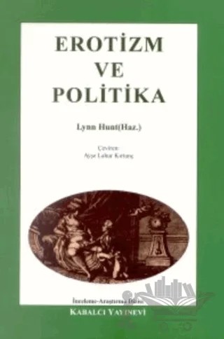 Erotizm ve Politika – Lynn Hunt – Kabalcı Yayınevi kitap kapağı