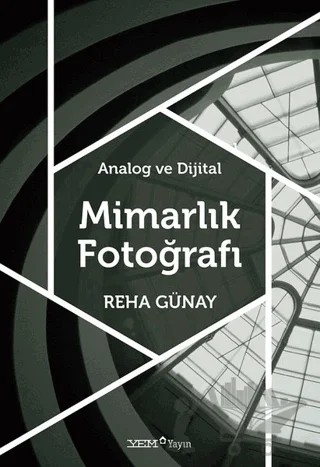 Analog ve Dijital Mimarlık Fotoğrafı – Reha Günay – YEM Yayın kitap kapağı