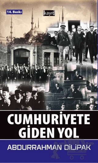 Cumhuriyete Giden Yol – Abdurrahman Dilipak – Kayıt Yayınları kitap kapağı
