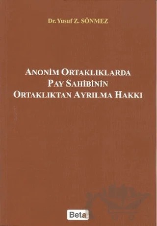 Anonim Ortaklıklarda Pay Sahibinin Ortaklıktan Ayrılma Hakkı – Yusuf Z. Sönmez – Beta Yayınevi kitap kapağı