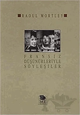 Fransız Düşünürleriyle Söyleşiler – Raoul Mortley – İmge Kitabevi Yayınları kitap kapağı