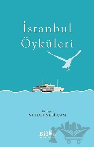 İstanbul Öyküleri – Nuhan Nebi Çam – Bilge Kültür Sanat kitap kapağı