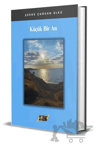 Küçük Bir An – Şükrü Çağkan Ülkü – Dionysos Yayın Group kitap kapağı