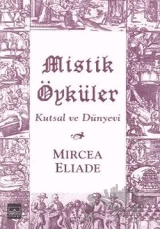 Mistik Öyküler Kutsal ve Dünyevi – Mircea Eliade – İthaki Yayınları kitap kapağı