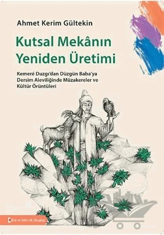 Kutsal Mekanın Yeniden Üretimi – Ahmet Kerim Gültekin – Bilim ve Gelecek Kitaplığı kitap kapağı