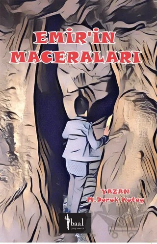 Emir’in Maceraları – M. Doruk Kutay – Baal Yayınevi kitap kapağı