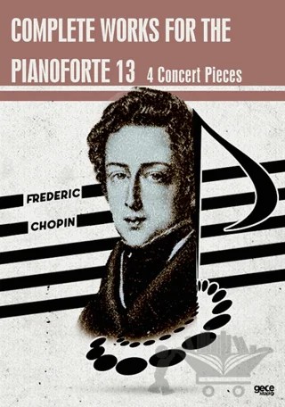 Complete Works For The Pianoforte 13 – Frederic Chopin – Gece Kitaplığı kitap kapağı