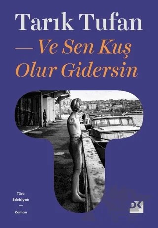 Ve Sen Kuş Olur Gidersin – Tarık Tufan – Doğan Kitap kitap kapağı