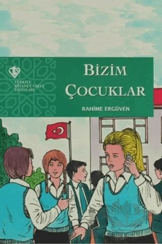 Bizim Çocuklar – Rahime Ergüven – Türkiye Diyanet Vakfı Yayınları kitap kapağı
