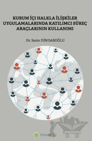 Kurum İçi Halkla İlişkiler Uygulamalarında Katılımcı Süreç Araçlarının Kullanımı – Sezin Dindaroğlu – Hiperlink Yayınları kitap kapağı