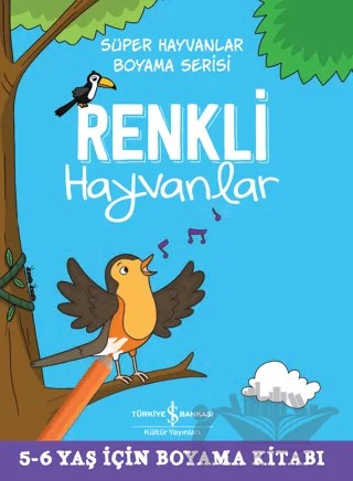 Renkli Hayvanlar - Süper Hayvanlar Boyama Serisi – Kolektif – İş Bankası Kültür Yayınları kitap kapağı