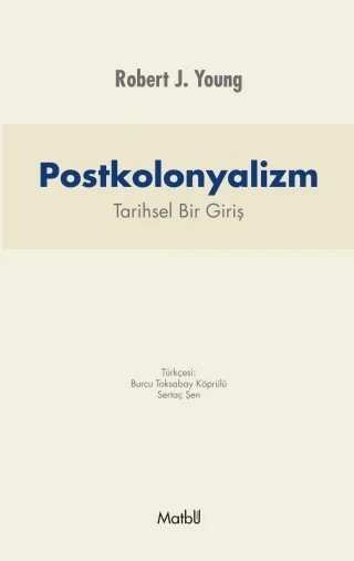 POSTKOLONYALİZM: Tarihsel Bir Giriş – Robert J. Young – Matbu kitap kapağı