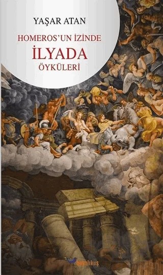 Homeros’un İzinde İlyada Öyküleri – Yaşar Atan – Boyalıkuş Yayınları kitap kapağı