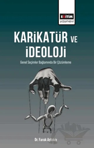 Karikatür ve İdeoloji – Faruk Aşlakcı – Eğitim Yayınevi - Bilimsel Eserler kitap kapağı