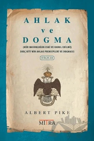 Ahlak ve Dogma 2 – Albert Pike – Mitra Yayınları kitap kapağı