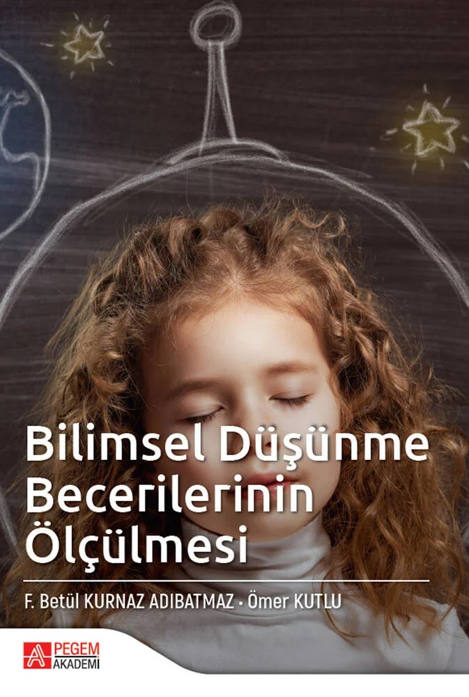 Bilimsel Düşünme Becerilerinin Ölçülmesi – Fatma Betül Kurnaz Adıbatmaz, Ömer Kutlu – Pegem Akademi Yayıncılık kitap kapağı
