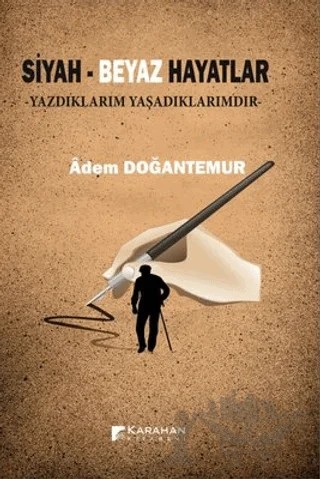 Siyah - Beyaz Hayatlar – Adem Doğantemur – Karahan Kitabevi kitap kapağı